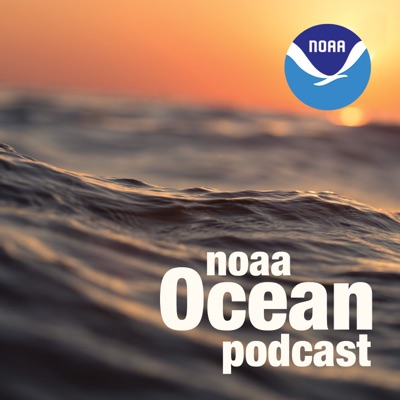 NOAA Ocean Podcast NOAA Ocean Podcast