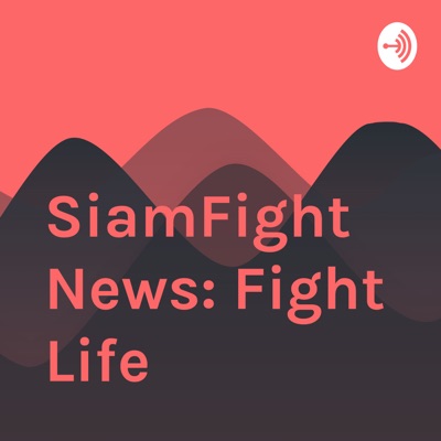 SiamFightNews: Fight Life:SiamFightNews