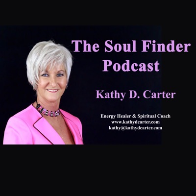 The Soul Finder Podcast w/ Kathy D Carter