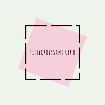 TittyCroissant Club