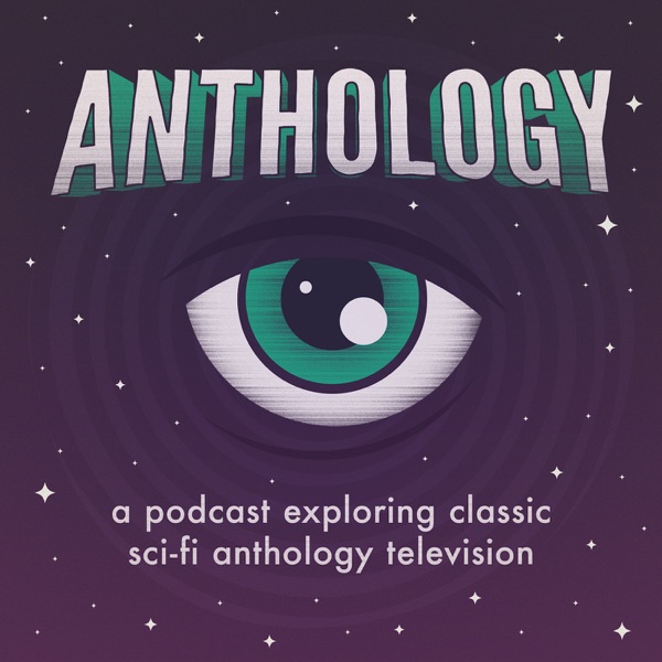 Anthology - The Twilight Zone, Black Mirror, Science Fiction Theatre, and Classic Sci-Fi Podcast