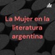 La Mujer en la literatura argentina