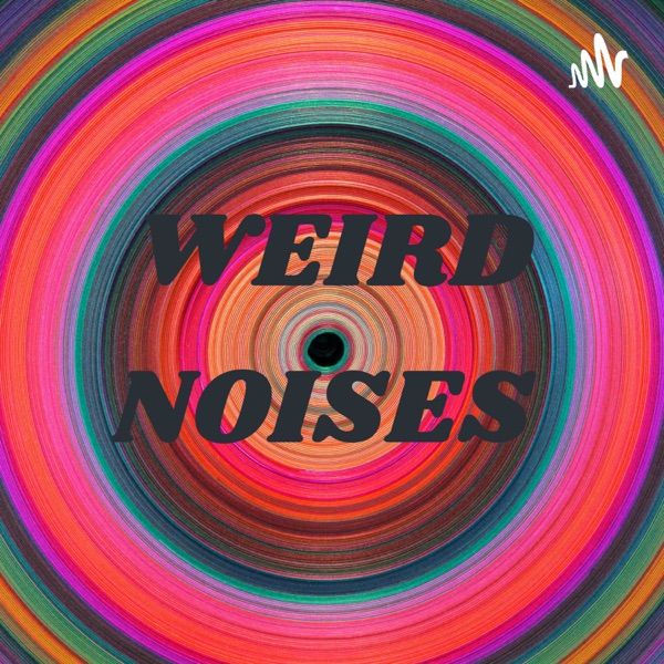 WEIRD NOISES 
