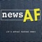 News AF - The Internet's Best News Stories that are Actual Factual News