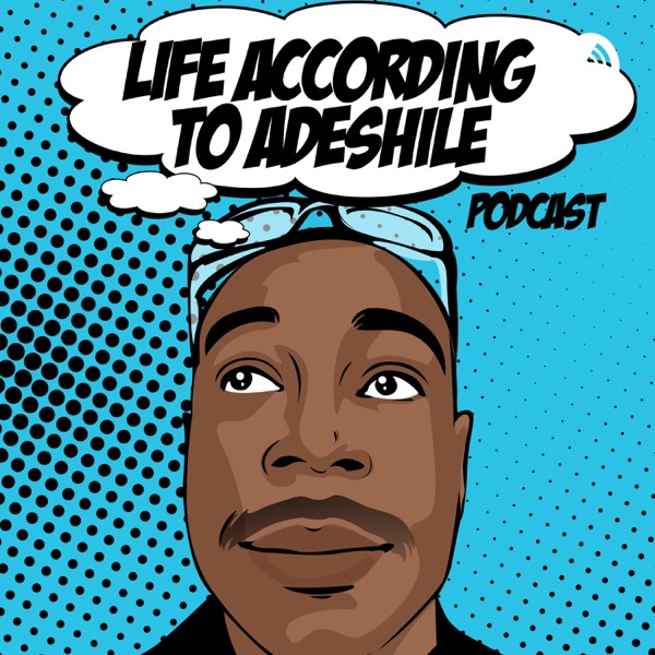 Life According to Adeshile