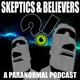 Skeptics &amp; Believers - A Paranormal Podcast