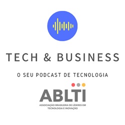 Tech & Business - Episódio 04 - Entrevista com Carlos Alberto Gonçalves CA, CIO LAtam, Ex. Bombril