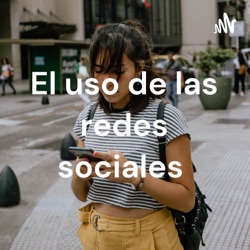 El uso de las redes sociales 