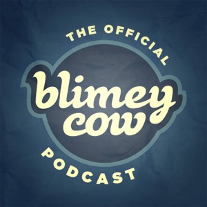 The Blimey Cow Podcast