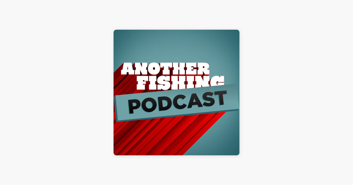 Another Fishing Podcast on Apple Podcasts