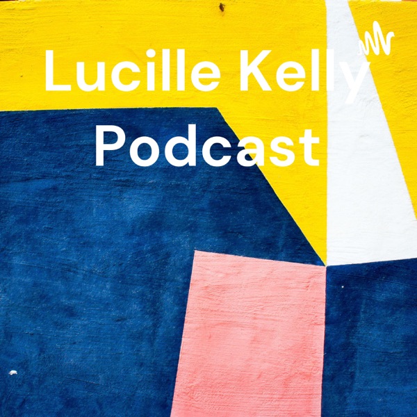 Lucille Kelly Podcast Artwork