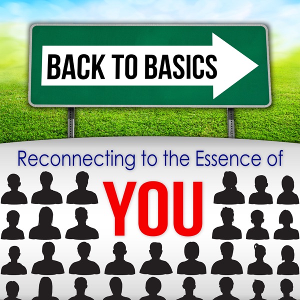 Back2Basics: Reconnecting to the essence of YOU