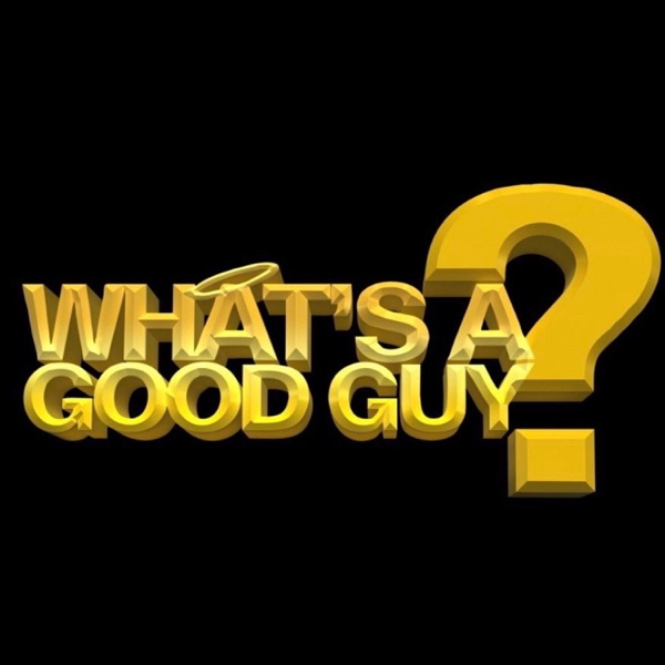 Artwork for What's A Good Guy?