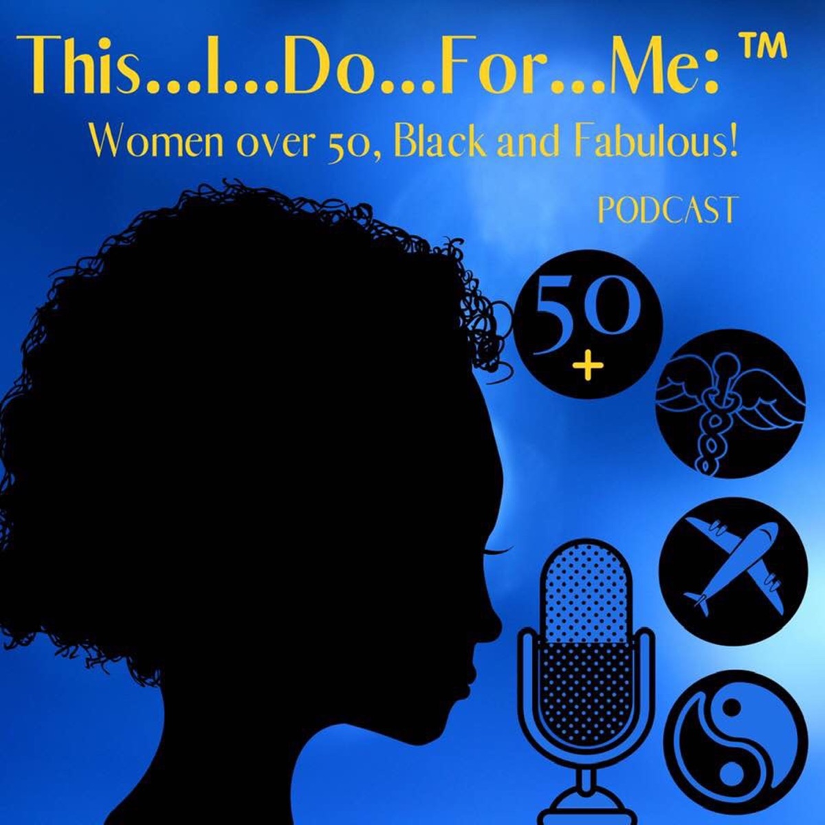 ThisIDoForMe: Over 50, Black and Fabulous! – Podcast