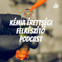 Kémia érettségi felkészítő podcast