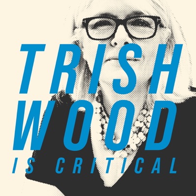 Trish Wood is Critical Trish Wood is Critical