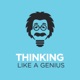 Thinking Like A Genius Podcast