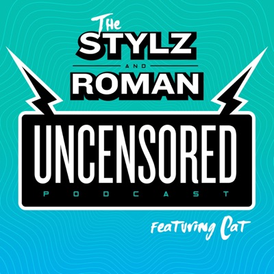 The Stylz & Roman UNCENSORED Podcast featuring Cat!