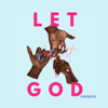 Let God Podcast - Let God Podcast