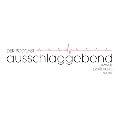 ausschlaggebend - Der Podcast