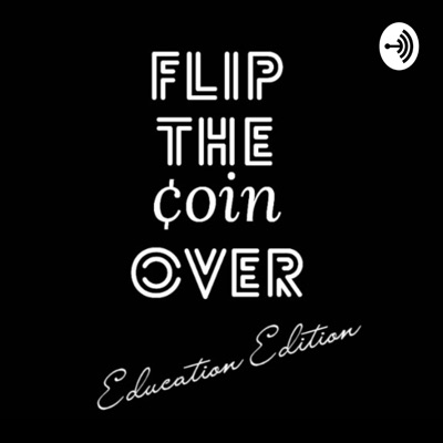 Flip The Coin Over: Education Edition