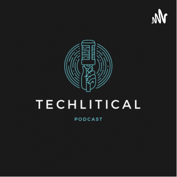 Techlitical Podcast