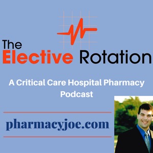 The Elective Rotation: A Critical Care Hospital Pharmacy Podcast