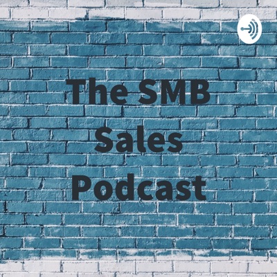 The SMB Sales Podcast:Brad Roderick