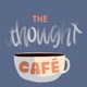 The Thought Café Podcast