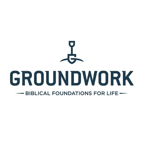 Groundwork: Biblical Foundations for Life