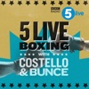 5 live Boxing with Costello & Bunce
