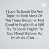 I Love To Speak On Any Topic In Hindi Most Of The Times Becoz I m Not Good At English But Still Try - abhi yadav