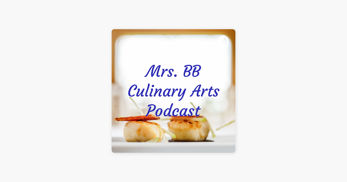 Apple 팟캐스트에서 만나는 Mrs. BB Culinary Arts Podcast ‎Apple 팟캐스트에서 만나는 Mrs. BB Culinary Arts Podcast