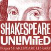 Folger Shakespeare Library: Shakespeare Unlimited - Folger Shakespeare Library