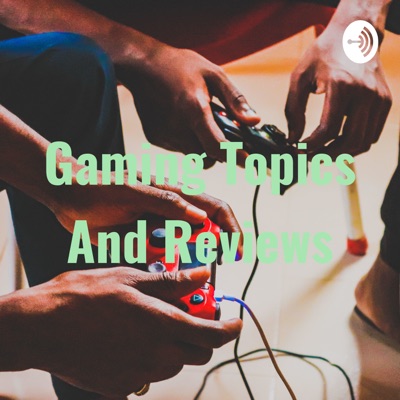 Gaming Topics And Reviews