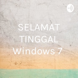 SELAMAT TINGGAL Windows 7 