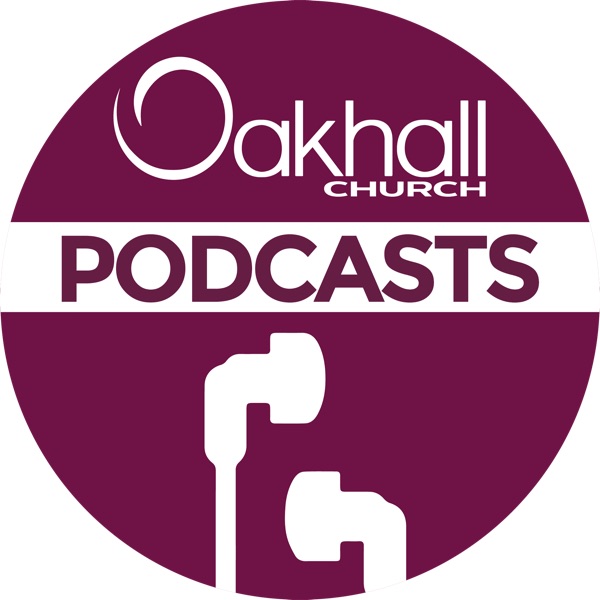 Oakhall Church Podcasts