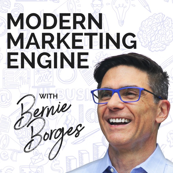 Modern Marketing Engine podcast hosted by Bernie Borges