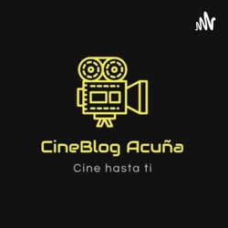 CineBlogAcuña El Podcast.
