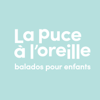 Podcasts pour enfants - La puce à l'oreille - La puce à l'oreille