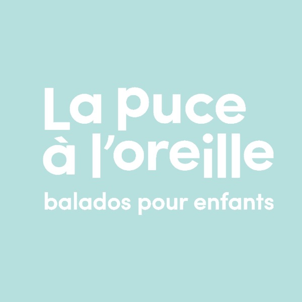 Podcasts pour enfants - La puce à l'oreille