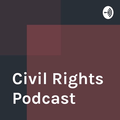 Civil Rights Podcast
