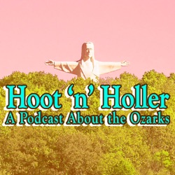 Hoot 'n' Holler: A Podcast About the Ozarks