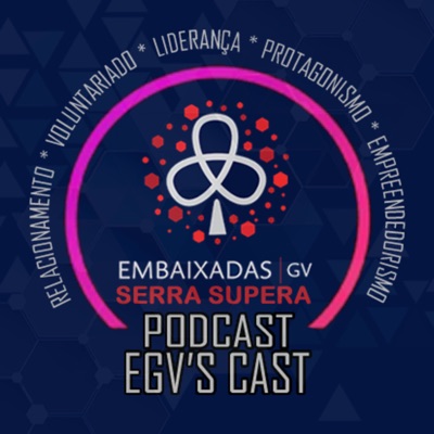 egv'S Cast - Embaixada Geração de Valor Serra Supera:Embaixadas GV - Serra Supera
