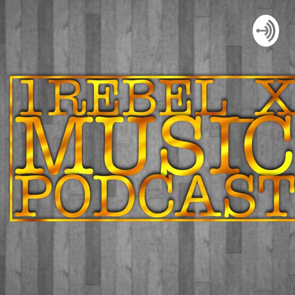1Rebel_X Music Podcast