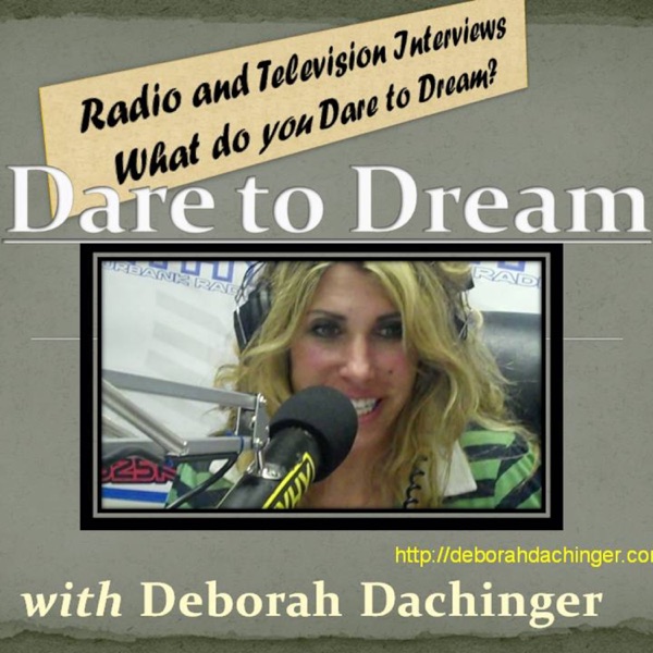 Dare To Dream Radio, with Debbi Dachinger