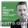 10 Minute MBA - Weekly, No Fluff, Actionable Business Lessons With Scott D. Clary artwork