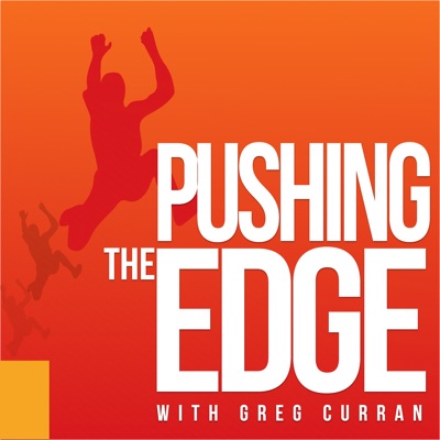 Pushing The Edge with Greg Curran Pushing The Edge with Greg Curran