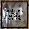 Erzähl mir von deinem Glauben