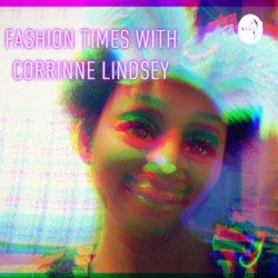 Fashion Times with Corrinne Lindsey